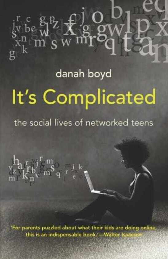 It's Complicated The Social Lives of Networked Teens