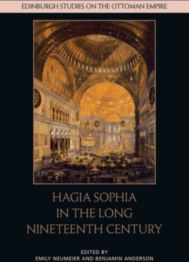 Hagia Sophia in the Long Nineteenth Century
