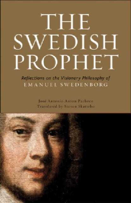 The Swedish Prophet Reflections on the Visionary Philosophy of Emanuel Swedenborg