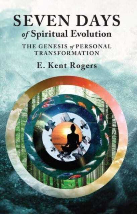 Seven Days of Spiritual Evolution  The Genesis of Personal Transformation