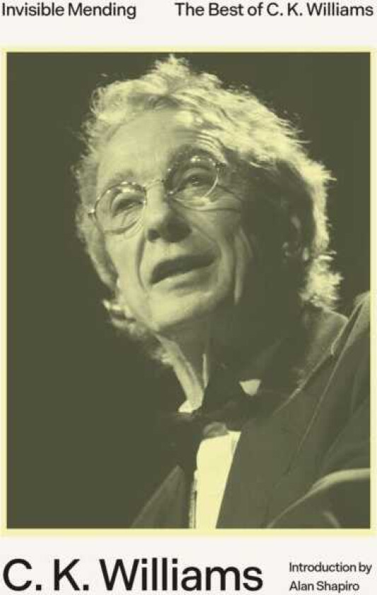Invisible Mending The Best of C. K. Williams