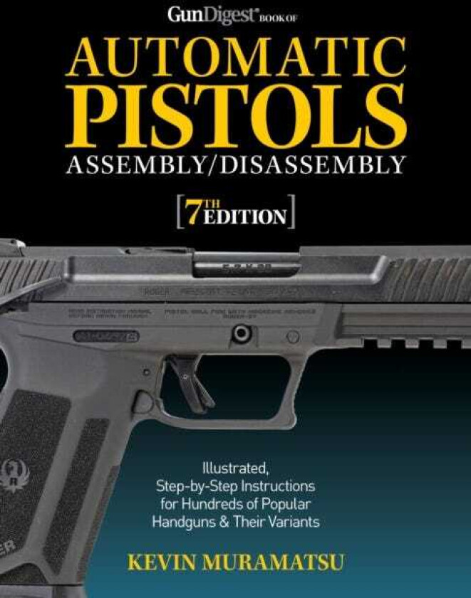 Gun Digest Book of Automatic Pistols Assembly/Disassembly, 7th Edition