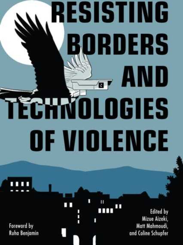 Resisting Borders and Technologies of Violence Resisting Borders in an Age of Global Apartheid