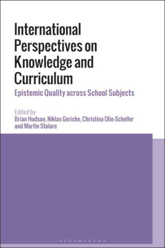 International Perspectives on Knowledge and Curriculum Epistemic Quality across School Subjects