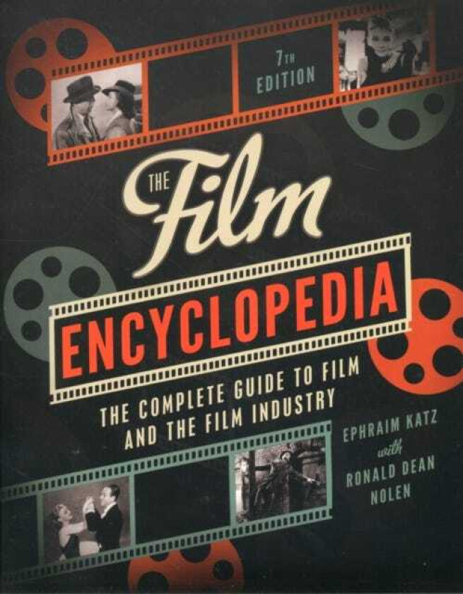 The Film Encyclopedia The Complete Guide to Film and the Film Industry
