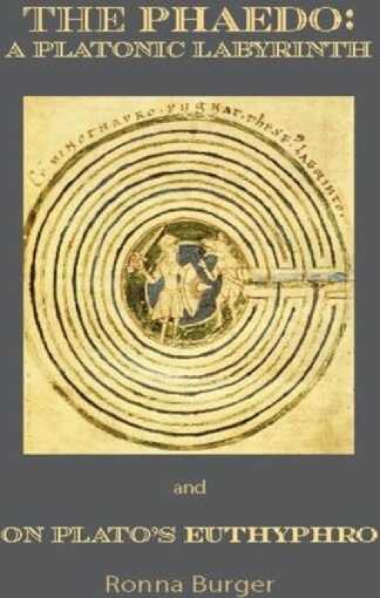 The Phaedo – A Platonic Labyrinth and On Plato's Euthyphro: New Edition
