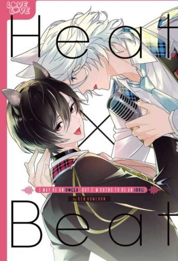 Heat x Beat: I May Be an Omega, but I'm Going to Be an Idol!