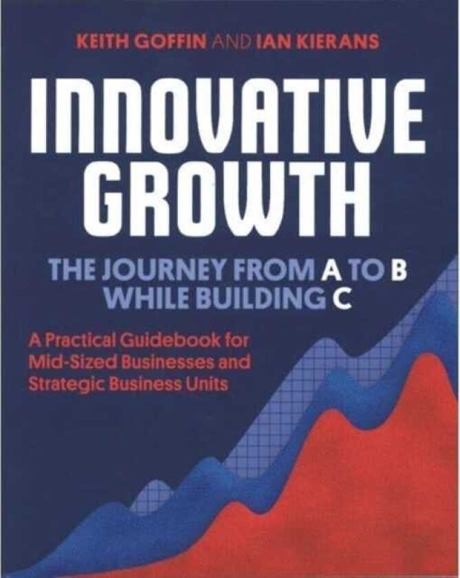Innovative Growth The Journey from A to B While Building C