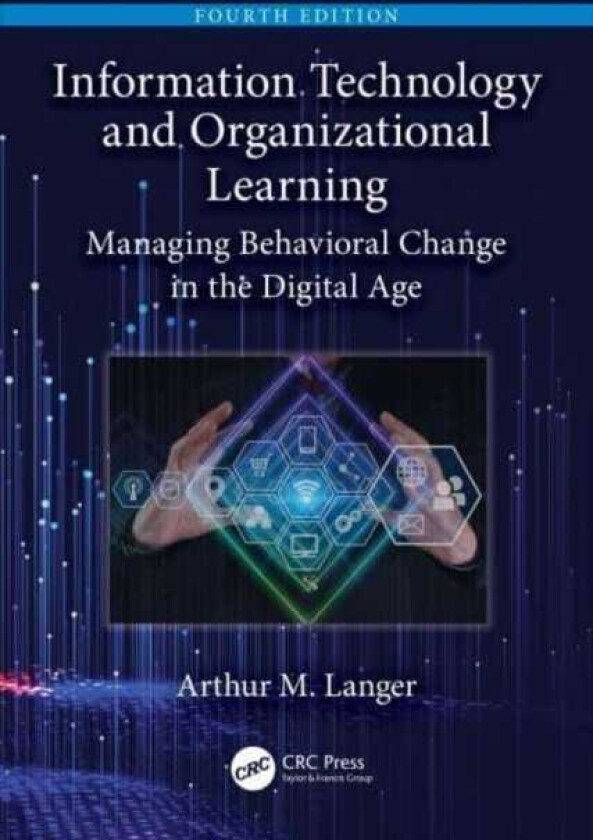 Information Technology and Organizational Learning Managing Behavioral Change in the Digital Age