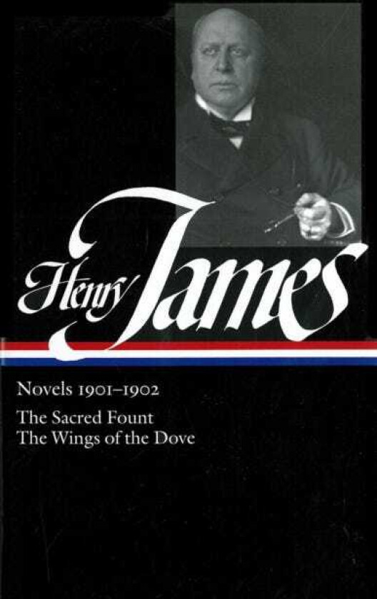 Henry James: Novels 19011902 (LOA #162) The Sacred Fount / The Wings of the Dove