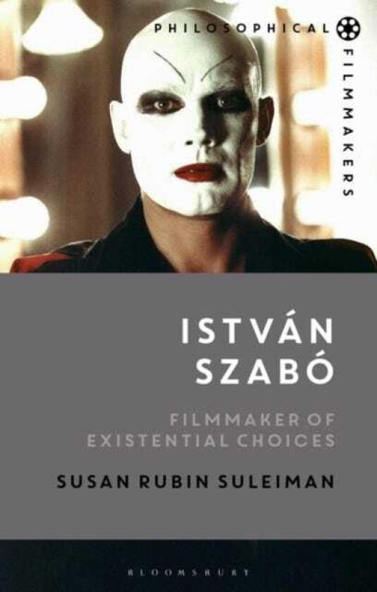 Istvan Szabo  Filmmaker of Existential Choices