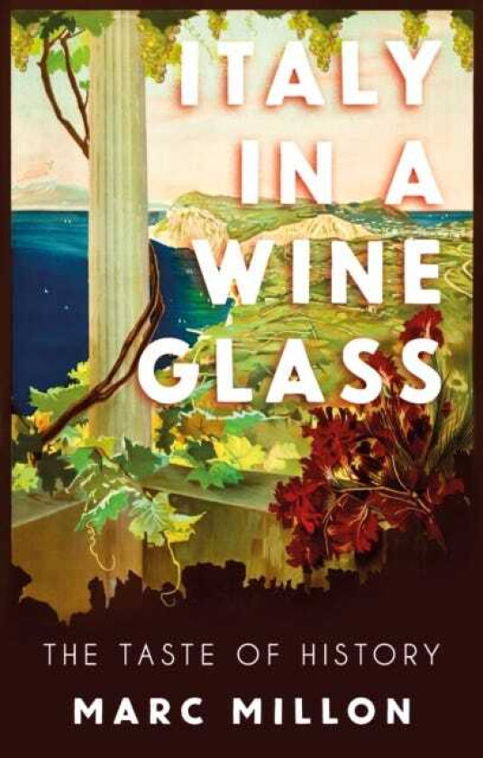 Italy in a Wineglass The Taste of History