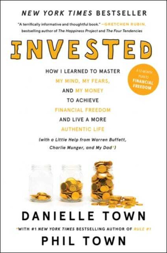 Invested How I Learned to Master My Mind, My Fears, and My Money to Achieve Financial Freedom and Live a More Authentic Life (with a Little Help from Warren Buffett, Charlie Munger, and My