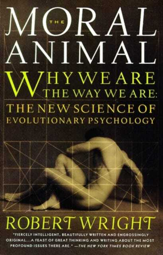 The Moral Animal Why We Are, the Way We Are: The New Science of Evolutionary Psychology