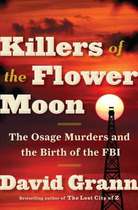 Killers of the Flower Moon The Osage Murders and the Birth of the FBI