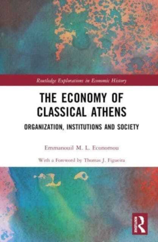 The Economy of Classical Athens Organization, Institutions and Society