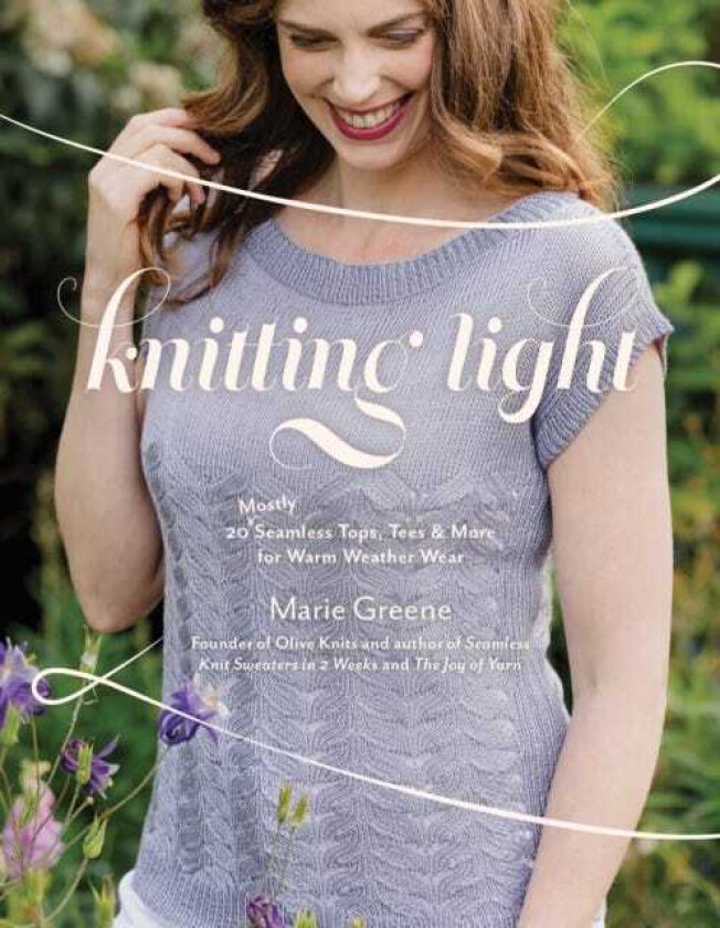 Knitting Light 20 Mostly Seamless Tops, Tees & More for Warm Weather Wear