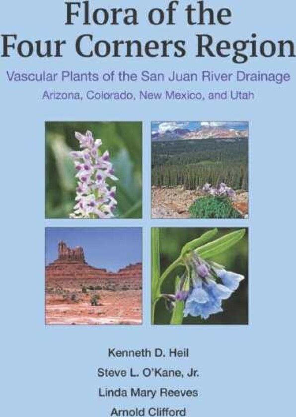 Flora of the Four Corners Region  Vascular Plants of the San Juan River Drainage: Arizona, Colorado, New Mexico, and Utah