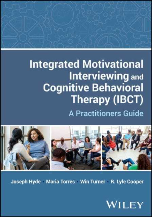 Integrated Motivational Interviewing and Cognitive Behavioral Therapy (ICBT) A Practitioners Guide