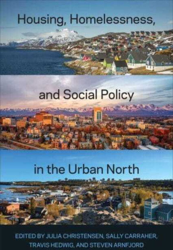 Housing, Homelessness, and Social Policy in the Urban North
