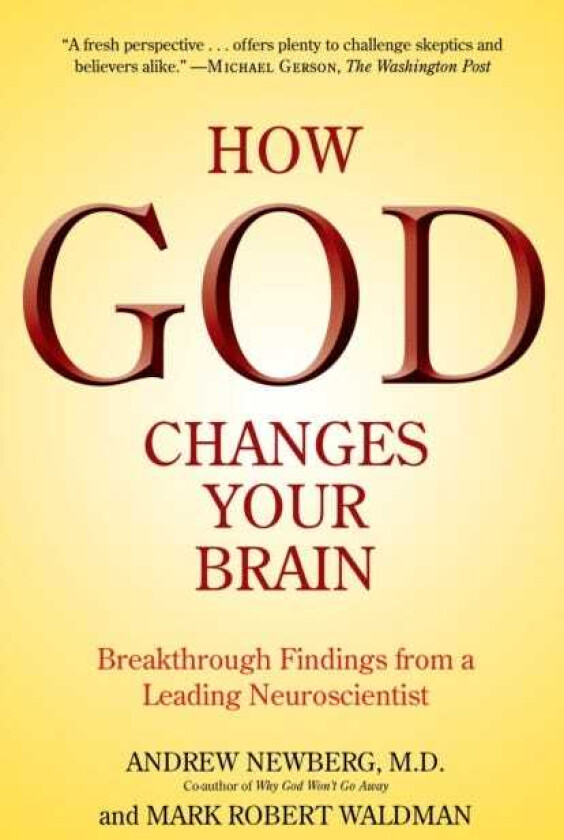 How God Changes Your Brain Breakthrough Findings from a Leading Neuroscientist