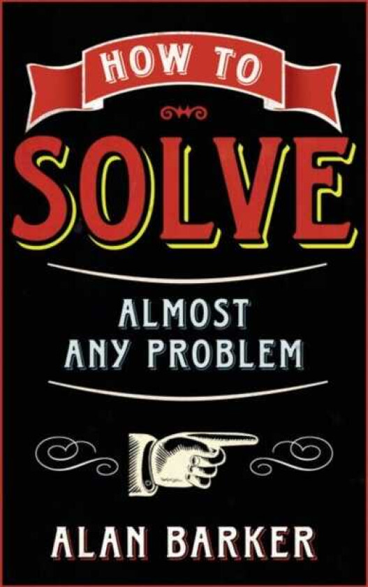 How to Solve Almost Any Problem