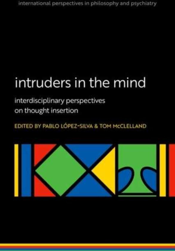Intruders in the Mind Interdisciplinary Perspectives on Thought Insertion