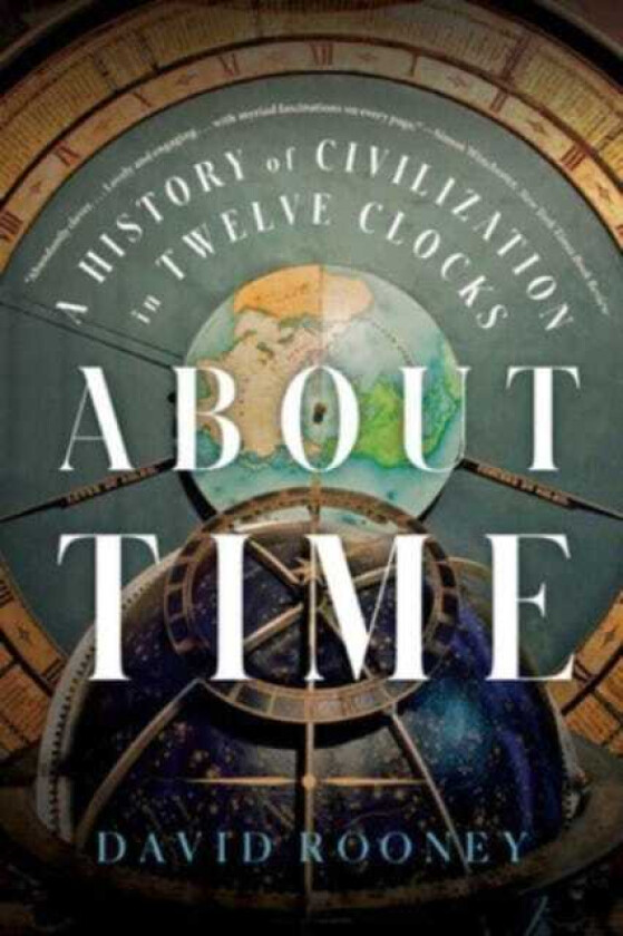 About Time A History of Civilization in Twelve Clocks