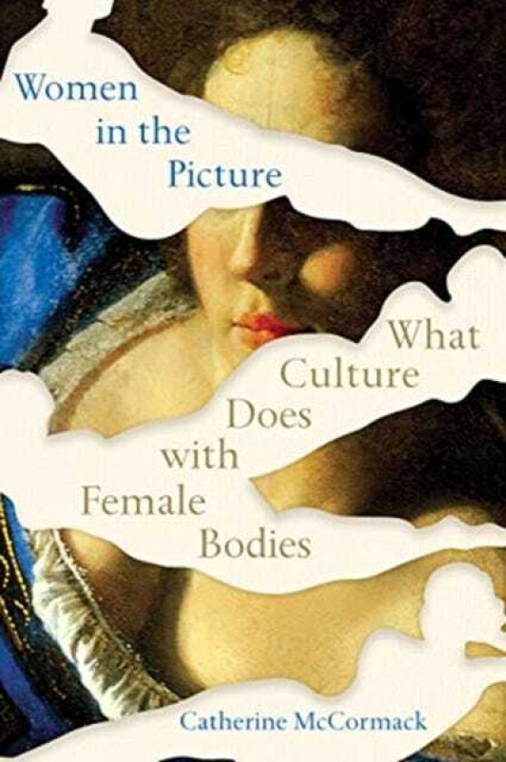 Women in the Picture What Culture Does with Female Bodies