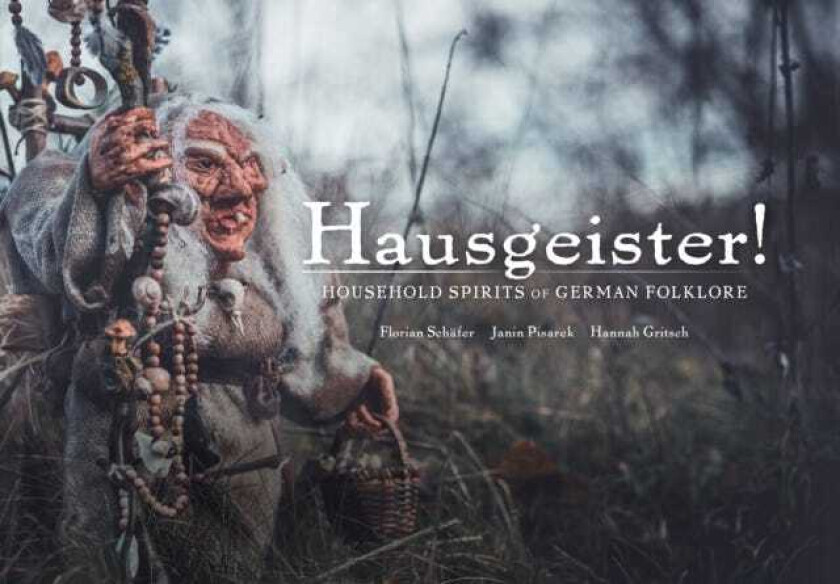 Hausgeister!  Household Spirits of German Folklore