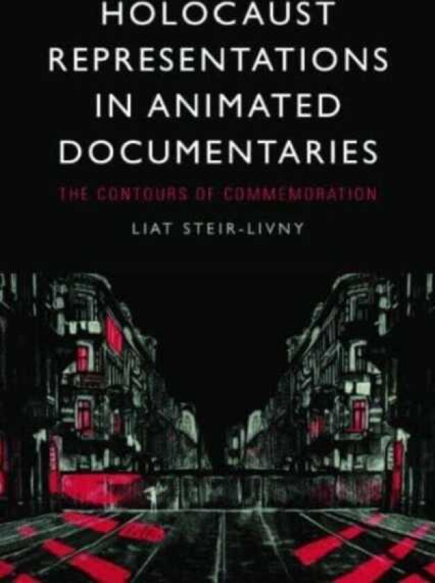 Holocaust Representations in Animated Documentaries  The Contours of Commemoration