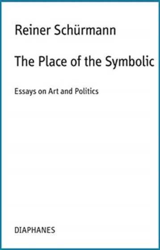 The Place of the Symbolic – Essays on Art and Politics