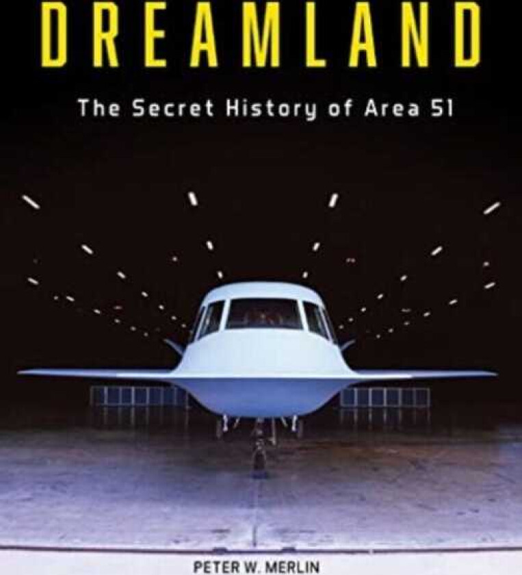 Dreamland The Secret History of Area 51