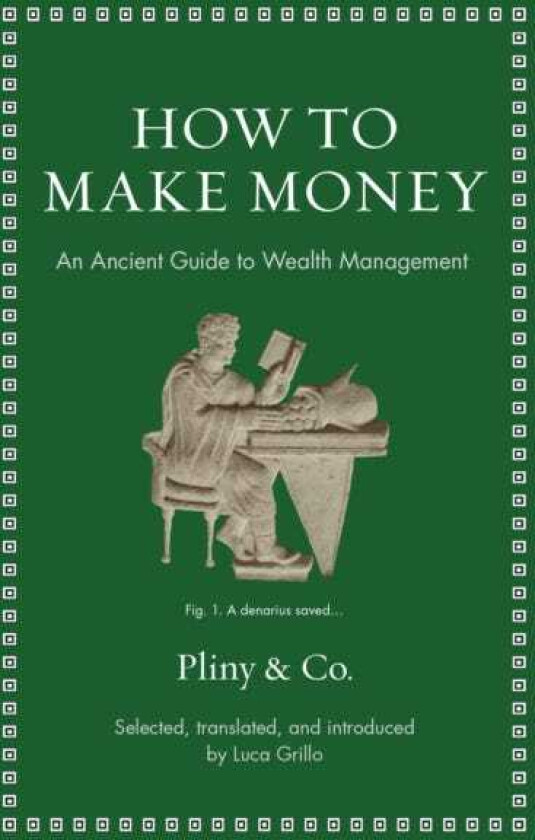How to Make Money An Ancient Guide to Wealth Management