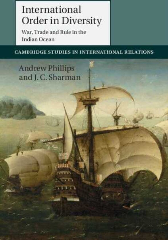 International Order in Diversity War, Trade and Rule in the Indian Ocean