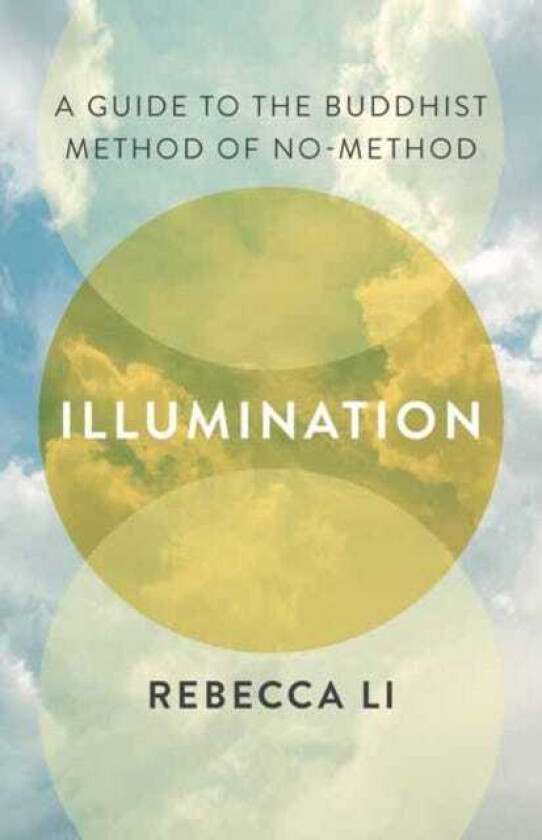 Illumination A Guide to the Buddhist Method of NoMethod