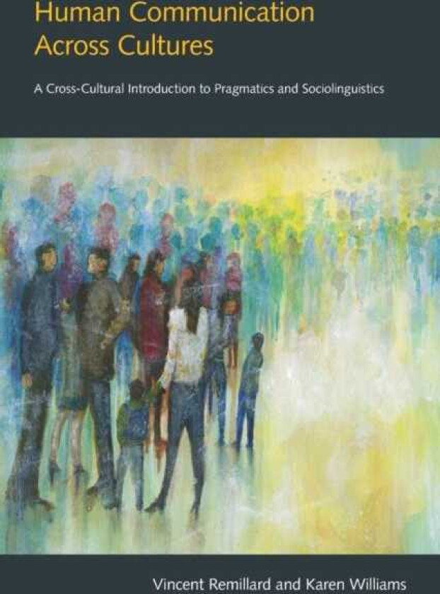 Human Communication Across Cultures  A CrossCultural Introduction to Pragmatics and Sociolinguisti