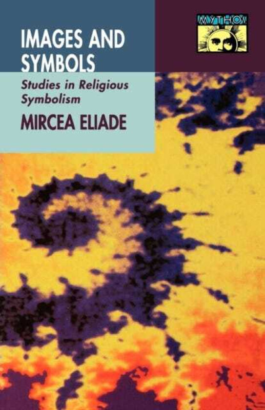 Images and Symbols Studies in Religious Symbolism