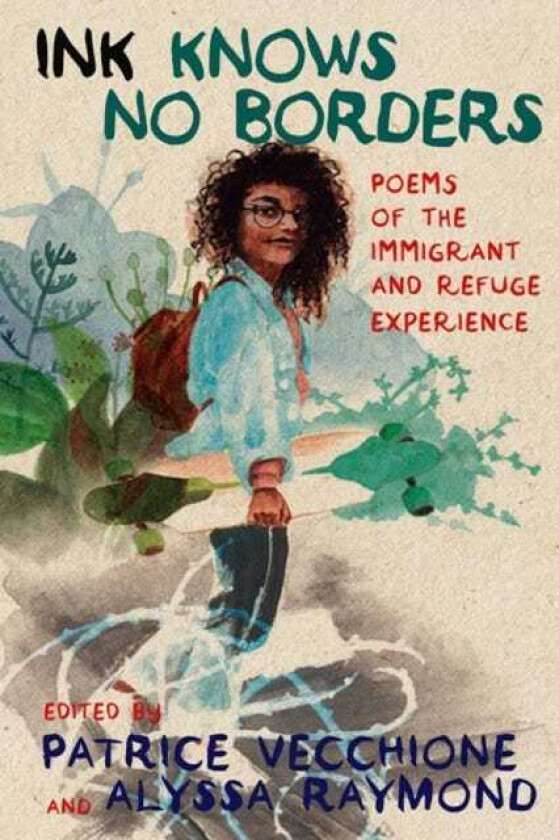 Ink Knows No Borders Poems of the Immigrant and Refugee Experience