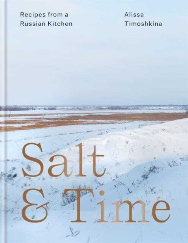 Salt & Time Recipes from a Russian kitchen