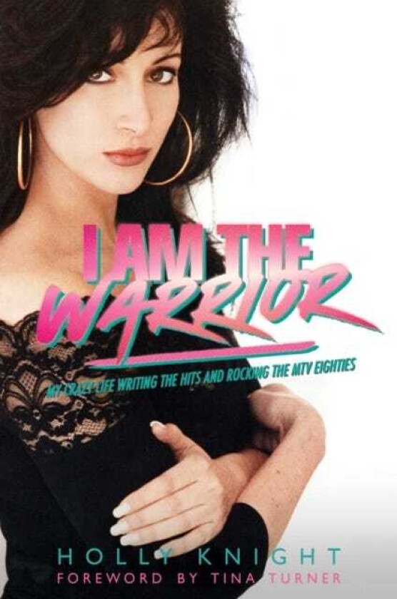 I Am the Warrior  My Crazy Life Writing the Hits and Rocking the MTV Eighties