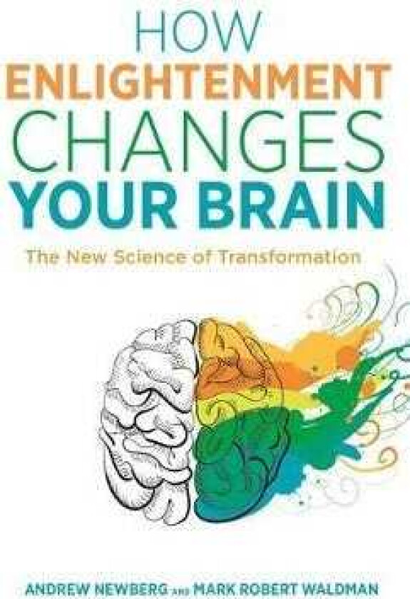How Enlightenment Changes Your Brain The New Science of Transformation