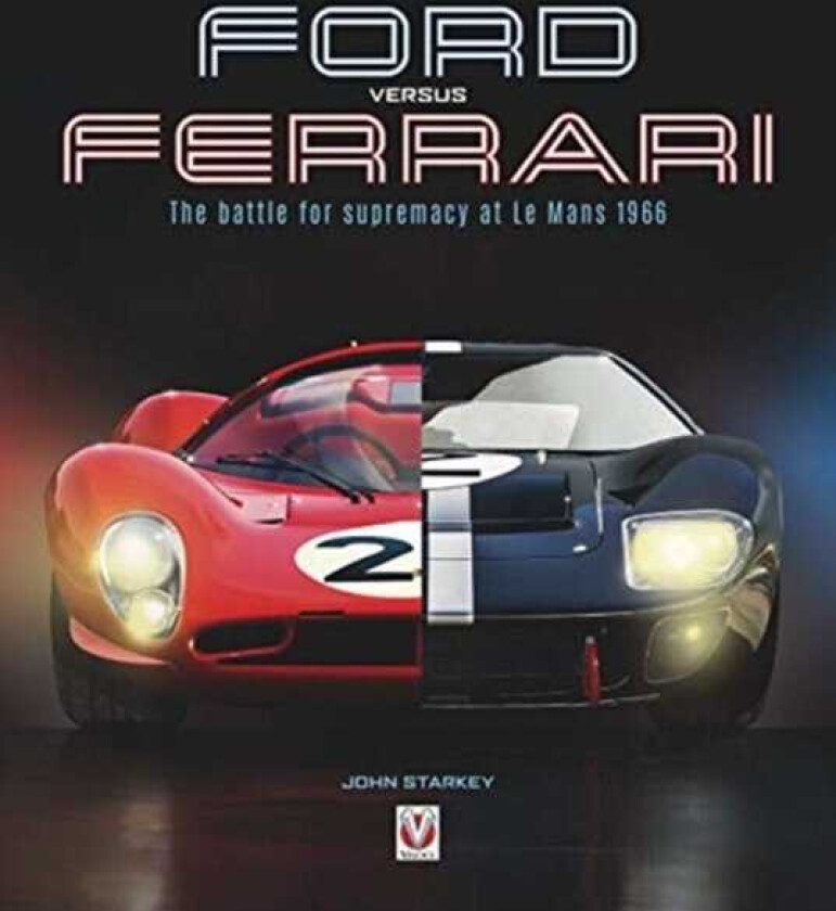 Ford versus Ferrari The Battle for Supremacy at Le Mans 1966