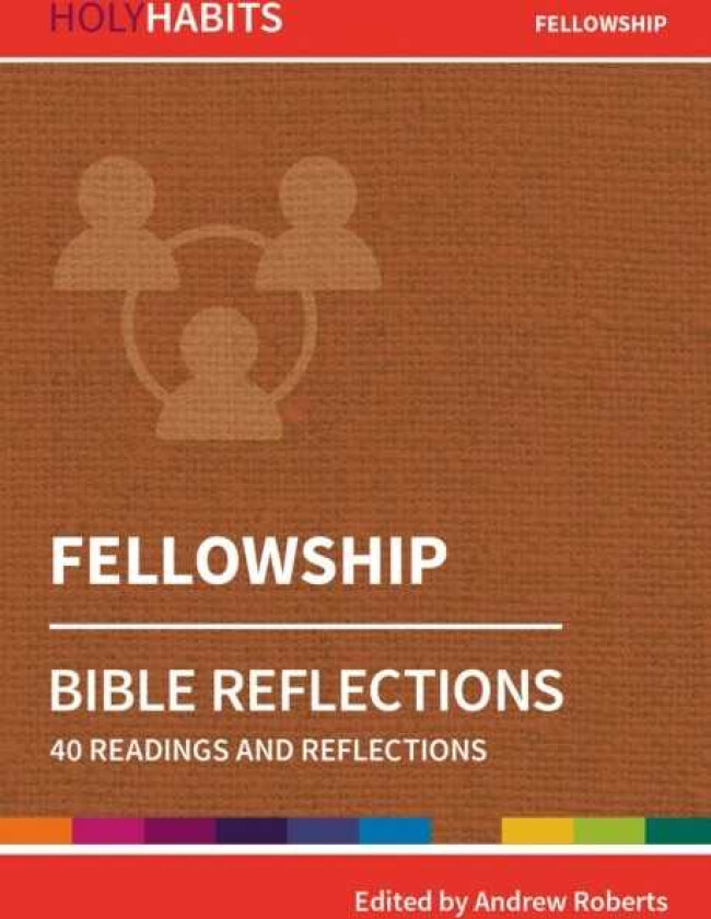 Holy Habits Bible Reflections: Fellowship  40 readings and reflections