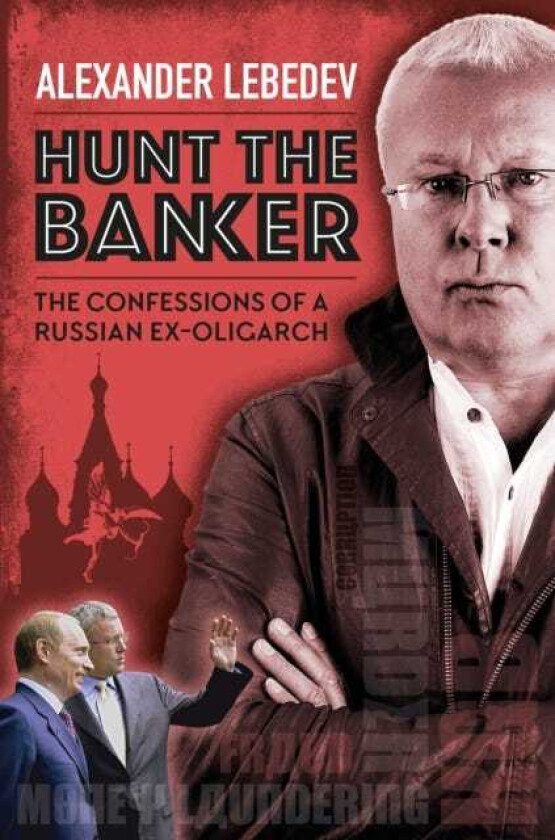 Hunt the Banker  The Confessions of a Russian ExOligarch