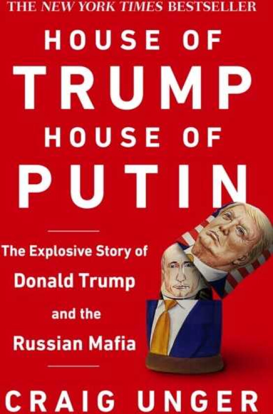 House of Trump, House of Putin The Untold Story of Donald Trump and the Russian Mafia