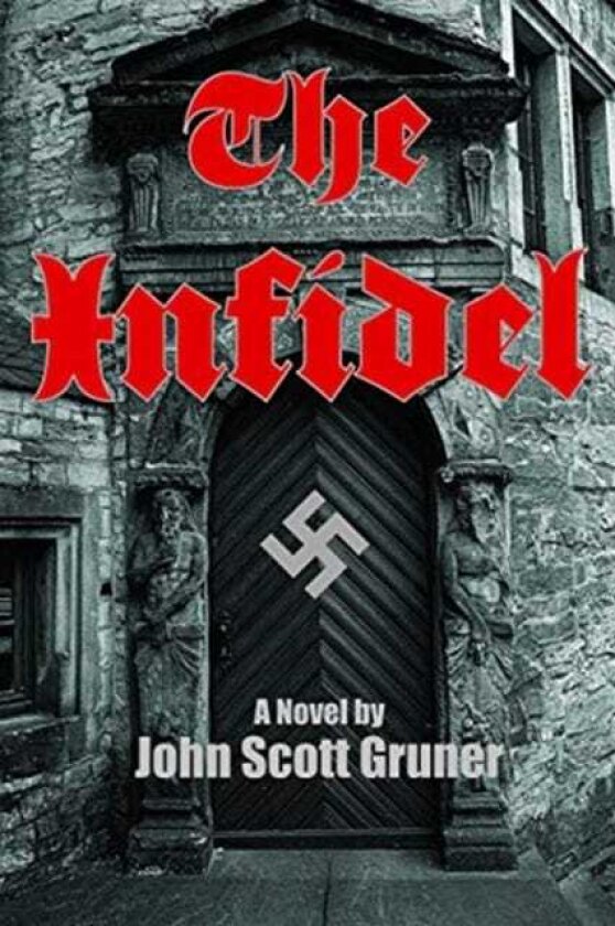 Infidel: The SS Occult Conspiracy, A Novel