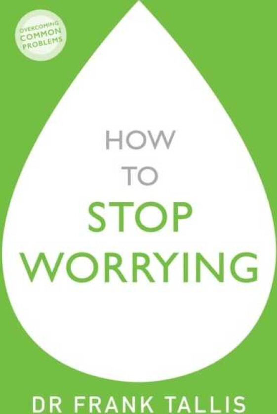 How to Stop Worrying