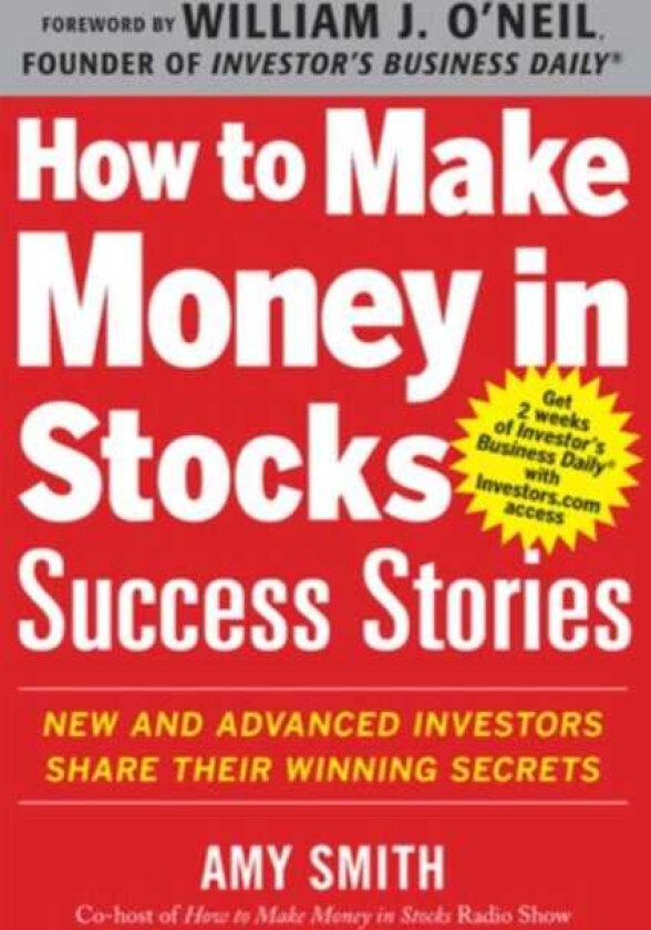 How to Make Money in Stocks Success Stories: New and Advanced Investors Share Their Winning Secrets