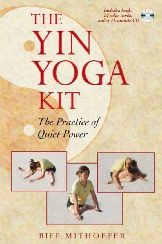 The Yin Yoga Kit The Practice of Quiet Power